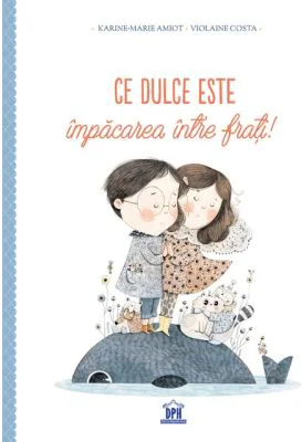 Ce dulce este impacarea intre frati! - Karine-Marie Amiot