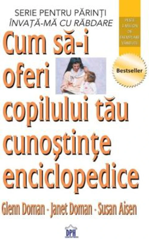 Cum sa-i oferi copilului tau cunostinte enciclopedice - Glenn Doman, Janet Doman, Susan Aisen
