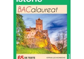 Istorie. Bacalaureat. 65 de teste - Adrian Ilie Aichimoaie