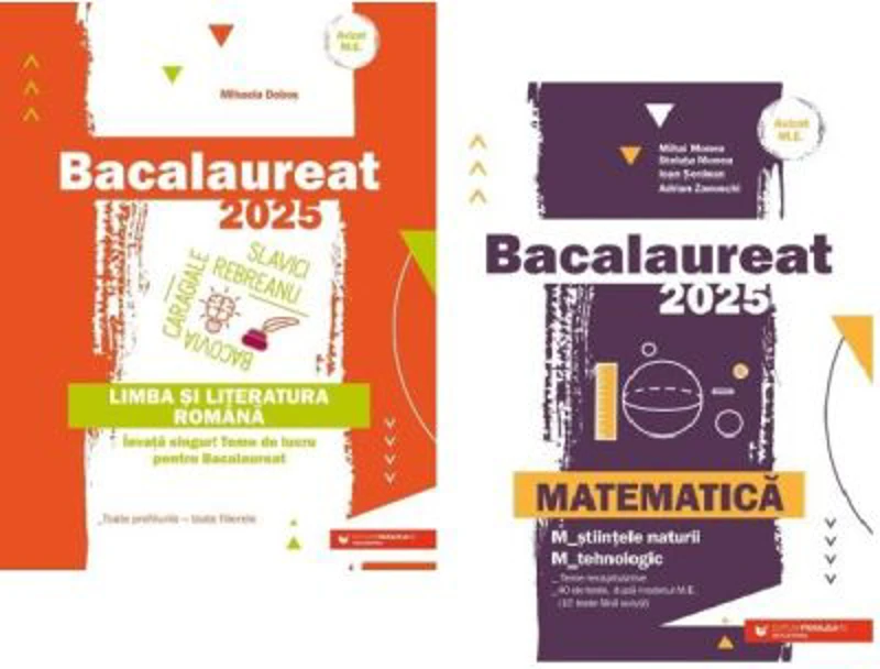 Bacalaureat 2025. Matematica M-stiintele-naturii si M-tehnologic si Limba si literatura romana - Mihai Monea, Mihaela Dobos