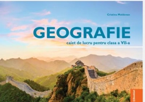Geografie.. Caiet de lucru pentru clasa a 7-a - Cristina Moldovan