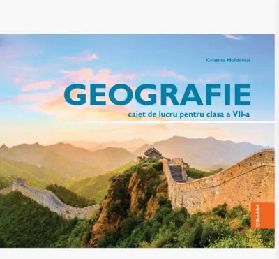Geografie.. Caiet de lucru pentru clasa a 7-a - Cristina Moldovan