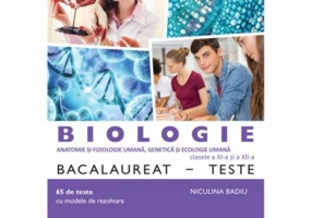 Biologie Bacalaureat. Teste pentru clasele a 11-a si a 12-a