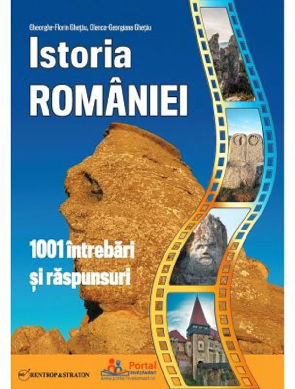 Istoria Romaniei. 1001 intrebari si raspunsuri - Gheorghe Florin Ghetau