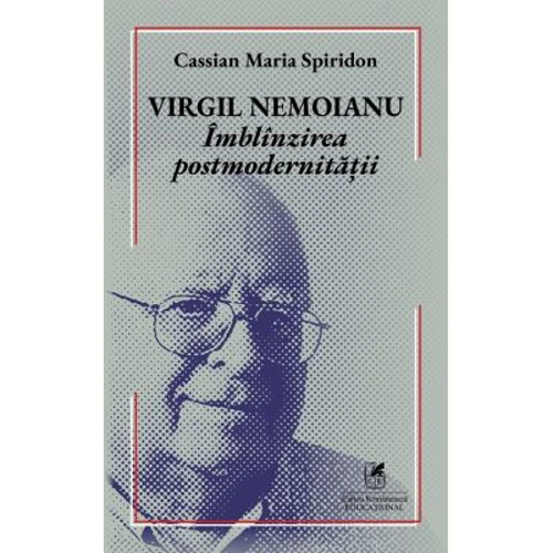 Virgil Nemoianu. Imblinzirea postmodernitatii - Cassian Maria Spiridon
