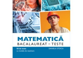 Matematica M2 Tehnologic. Bacalaureat Teste - Daniela Stoica
