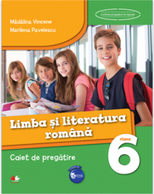 Limba si literatura romana. Caiet de pregatire pentru Clasa a 6-a - Madalina Vincene