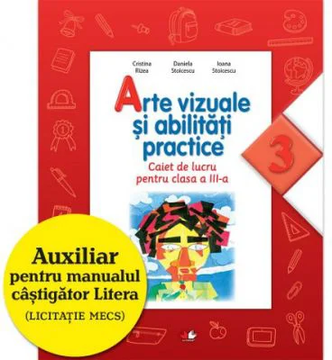 Arte vizuale si abilitati practice. Caiet de lucru. Clasa a III-a