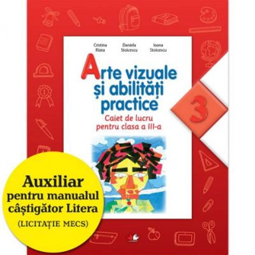 Arte vizuale si abilitati practice. Caiet de lucru. Clasa a III-a