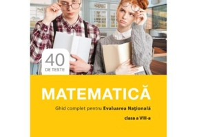 Matematica. Ghid complet pentru Evaluarea Nationala, clasa a 8-a