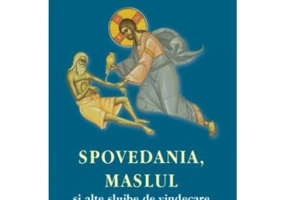 Spovedania, Maslul si alte slujbe de vindecare - Petru Pruteanu