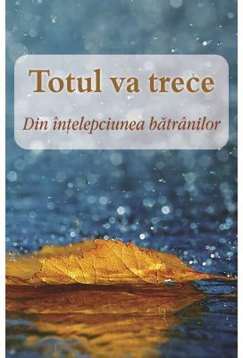 Totul va trece. Din intelepciunea batranilor