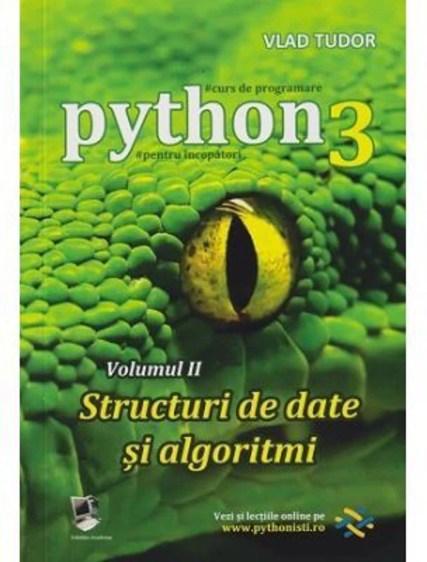 Python 3 Curs de Programare Volumul 2 Structuri de date si algoritmi -: Vlad Tudor