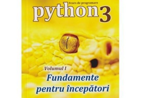 Python 3 Curs de Programare Volumul 1 Fundamente pentru incepatori -: Vlad Tudor
