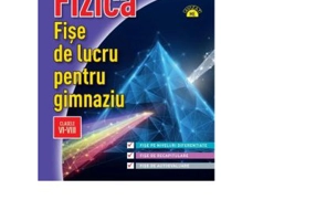 Fizica. Fise de lucru pentru gimnaziu. Clasele 6-8