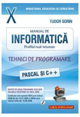 Informatica, Manual pentru clasa a X-a, profilul real-intensiv. Pascal si C++ - Sorin Tudor