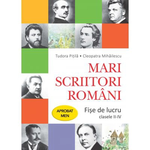 Mari scriitori romani. Fise de lucru. Clasele 2-4