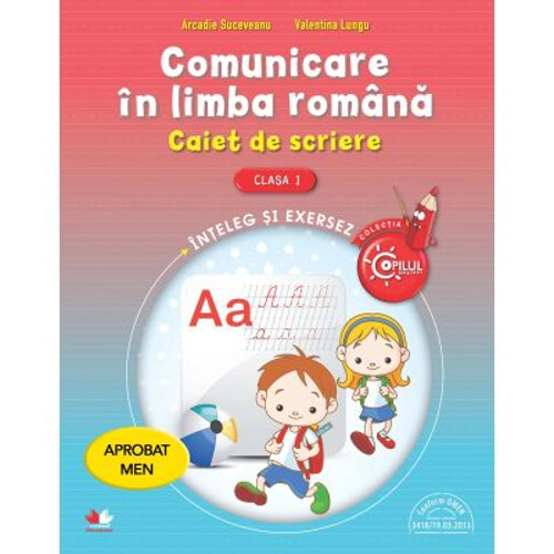 Comunicare in limba romana. Caiet de scriere pentru clasa I