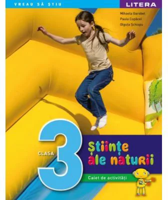 Stiinte ale naturii. Caiet de activitati. Clasa a 3-a