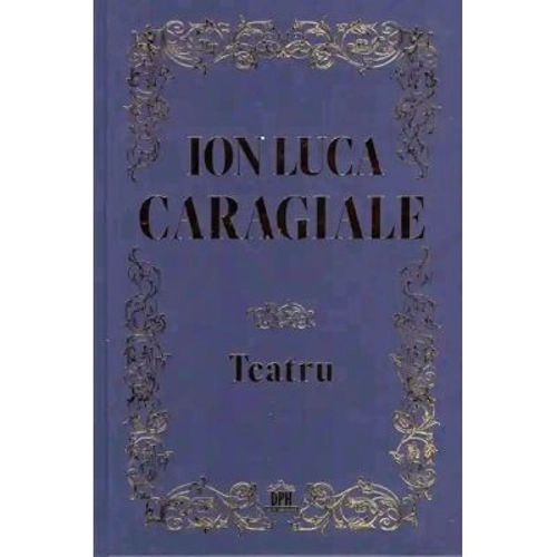 Teatru - Ion Luca Caragiale