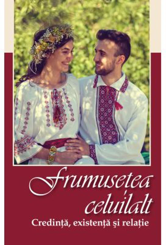 Frumusetea celuilalt. Credinta, existenta si relatie