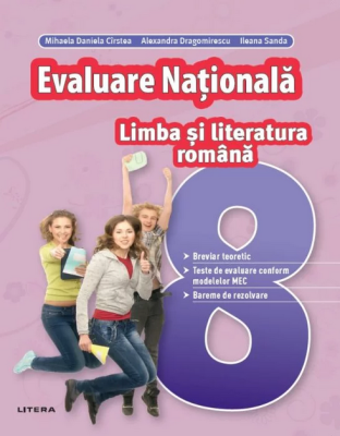 Evaluare Nationala. Limba si literatura romana. Clasa 8
