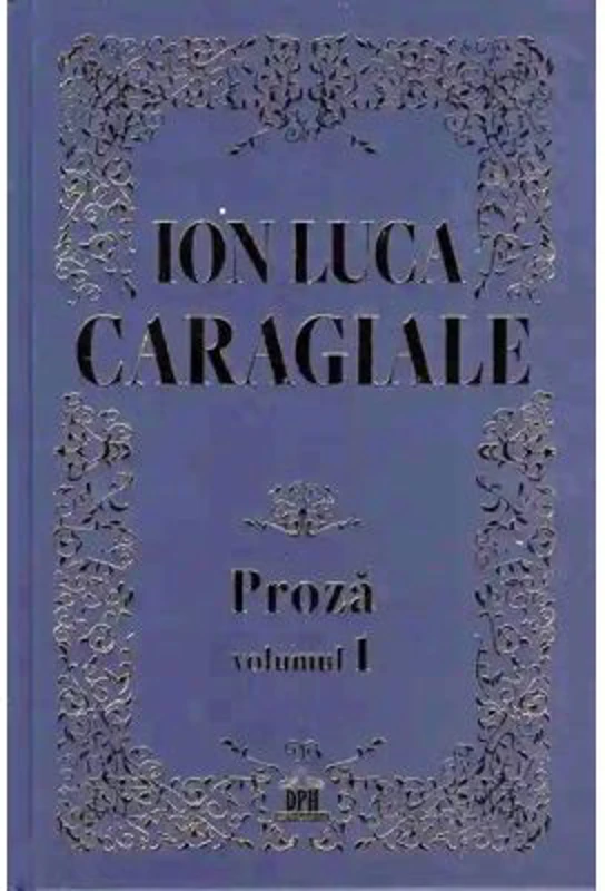 Proza volumul 1 - Ion Luca Caragiale