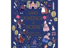 Lumea povestilor lui Dickens. 8 romane clasice repovestite pentru copii - Angela McAllister