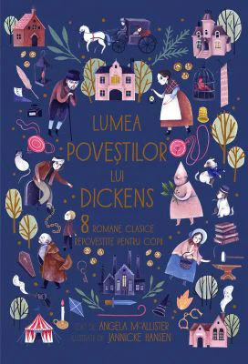 Lumea povestilor lui Dickens. 8 romane clasice repovestite pentru copii - Angela McAllister