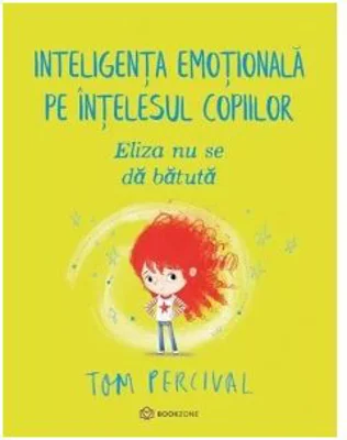 Eliza nu se da batuta. Inteligenta emotionala pe intelesul copiilor - Tom Percival