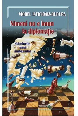 Nimeni nu e imun la diplomatie - Viorel Isticioaia-Budura