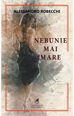 Nebunie mai mare - Alessandro Robecchi