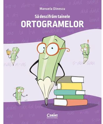 Sa descifram tainele ortogramelor - Manuela Dinescu