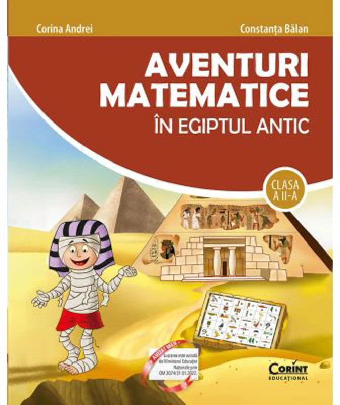 Aventuri matematice in Egiptul Antic. Clasa a 2-a - Corina Andrei, Constanta Balan