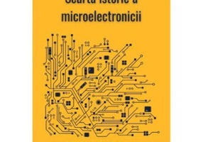 Scurta istorie a microelectronicii - Eugen Stefan Lakatos
