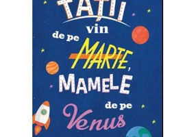 Tatii vin de pe Marte, mamele de pe Venus - Alberto Pellai, Barbara Tamborini