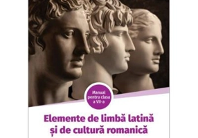Manual elemente de limba latina si de cultura romanica clasa a 7-a - Maria-Luiza Oancea