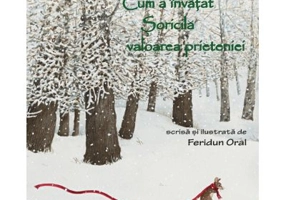 Cum a invatat Soricila valoarea prieteniei - Feridun Oral