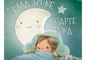 Ema spune noapte buna - Ioana Chicet-Macoveiciuc