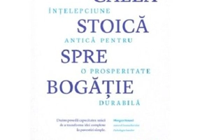 Calea stoica spre bogatie - Darius Foroux