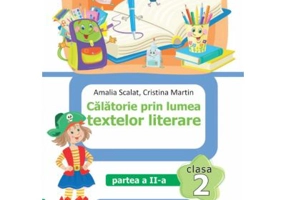 Calatorie prin lumea textelor literare. Clasa a 2-a. Partea a 2-a (CP) - Amalia Scalat