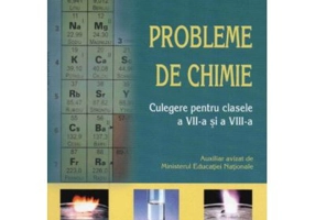 Chimie, culegere de probleme pentru clasele a 7-a si a 8-a