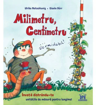 Milimetru, centimetru. Formidabil - Ulrike Motschiunig, Gisela Durr
