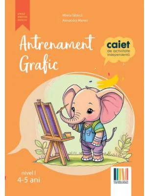 Antrenament grafic nivel 1 (4-5 ani). Caiet de activitate independenta - Alexandra Manea