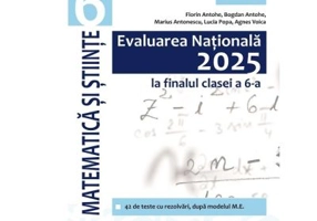 Evaluarea Nationala 2025 la finalul clasei a 6-a. Matematica si Stiinte