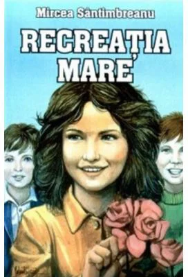 Recreatia mare - Mircea Santimbreanu