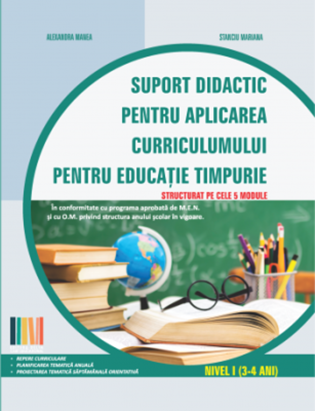 Suport didactic pentru aplicarea curriculumului pentru educatia timpurie. Nivel 1, 3-4 ani - Alexandra Manea