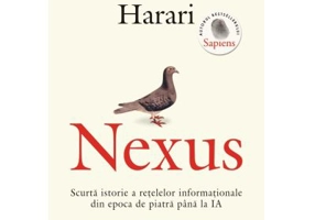 Nexus. Scurta istorie a retelelor informationale din epoca de piatra pana la IA - Yuval Noah Harari