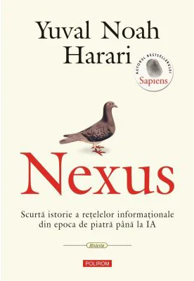 Nexus. Scurta istorie a retelelor informationale din epoca de piatra pana la IA - Yuval Noah Harari