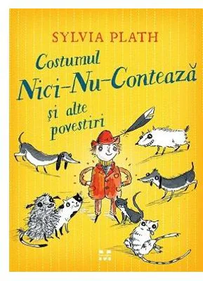 Costumul Nici-Nu-Conteaza si alte povestiri - Sylvia Plath